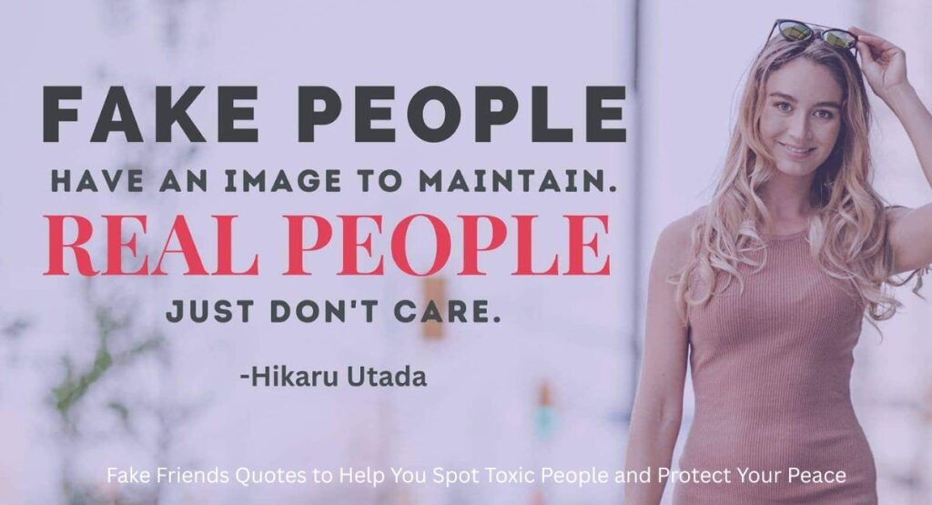 Fake Friends Quotes to Help You Spot Toxic People and Protect Your Peace