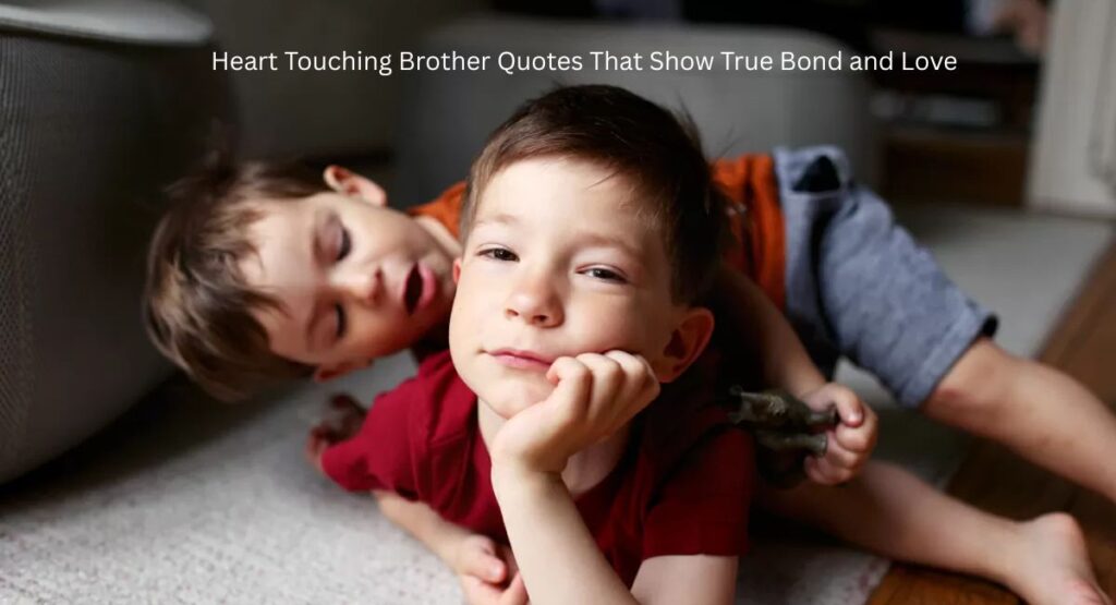 Heart Touching Brother Quotes That Show True Bond and Love