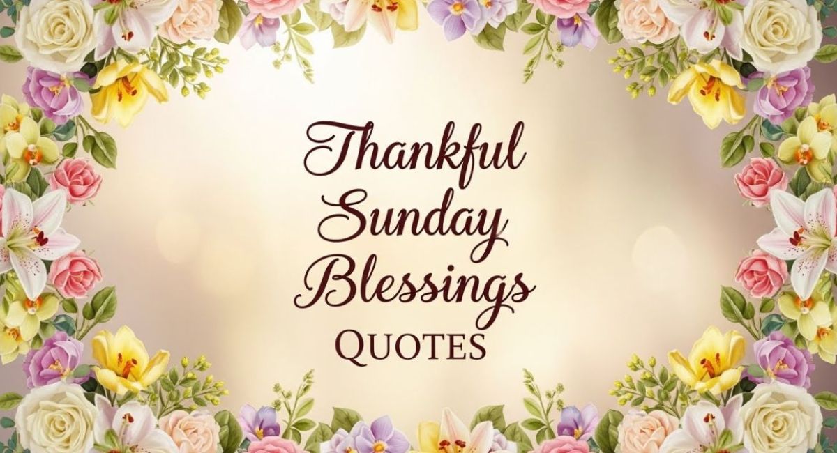 Beautiful Thankful Sunday Blessings Quotes for a Positive Life