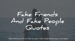 Fake Friends Quotes to Help You Spot Toxic People and Protect Your Peace