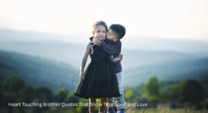 Heart Touching Brother Quotes That Show True Bond and Love