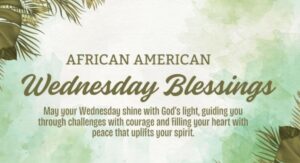 Inspiring Encouragement African American Wednesday Blessings to Uplift Your Spirit